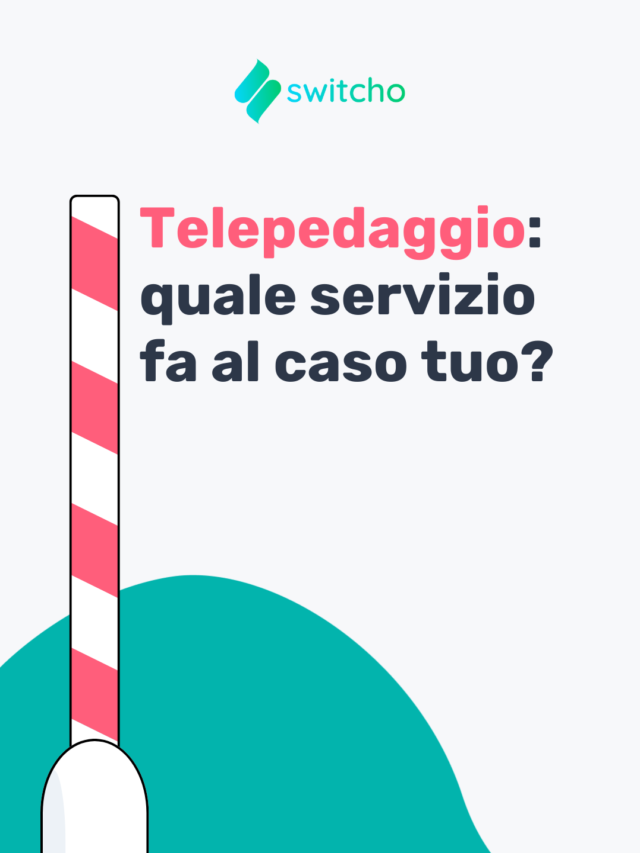 Risparmia sul Telepedaggio | Switcho